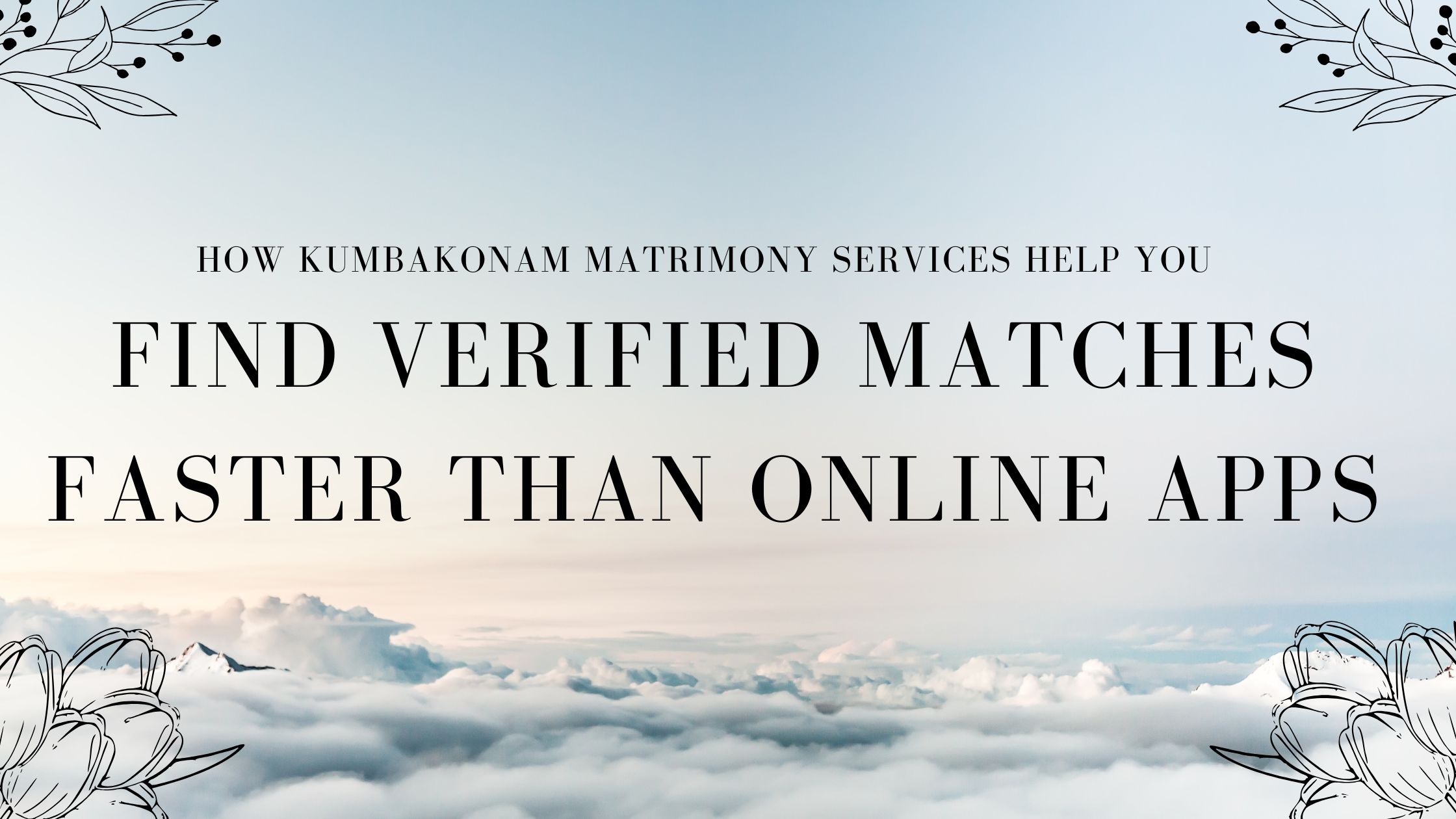 How Kumbakonam Matrimony Services Help You Find Verified Matches Faster Than Online Apps